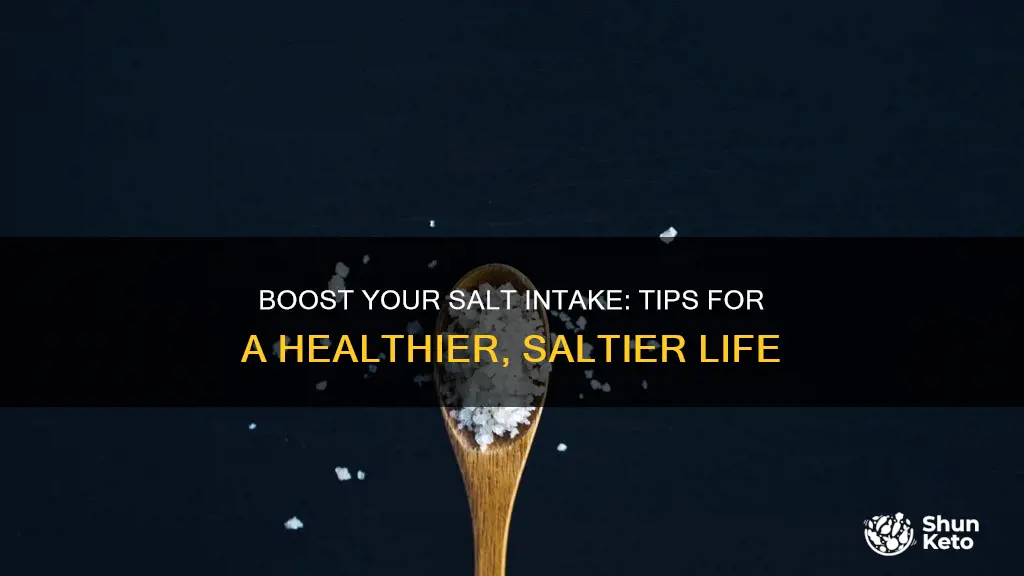 how to increase salt diet