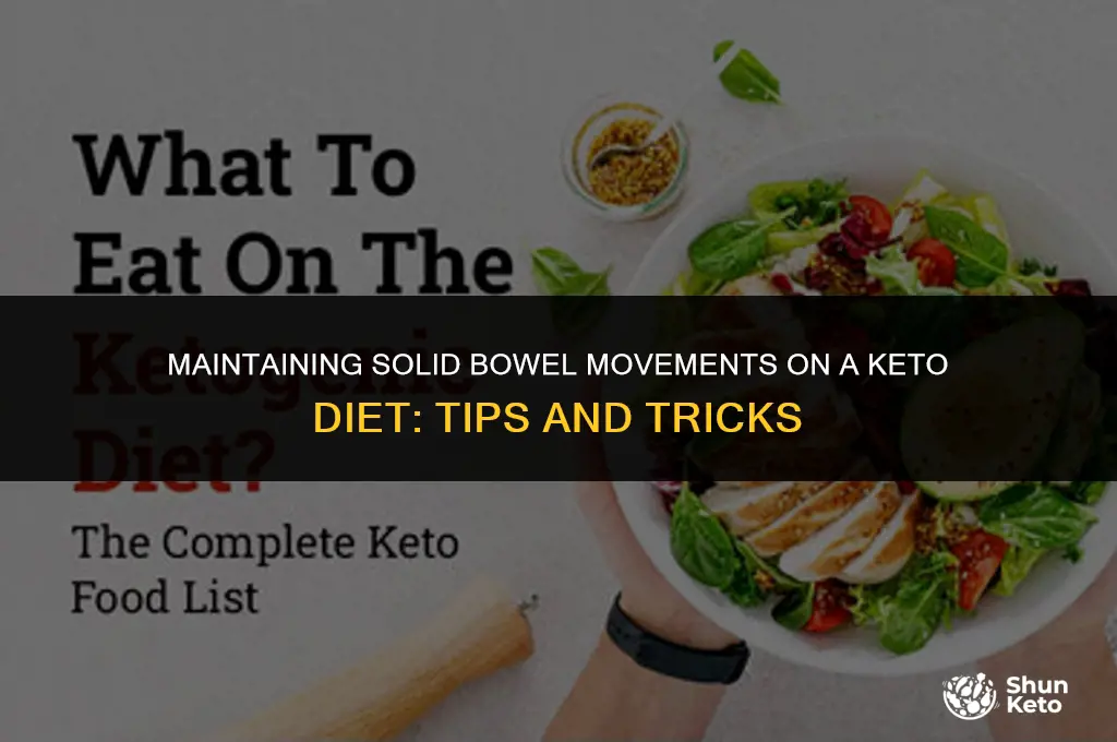 how to keep bowel movements solid during keto