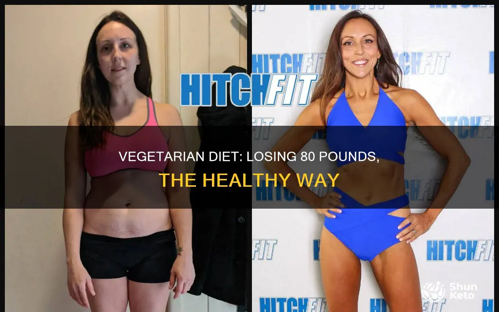 how to lose 80 pounds on a vegetarian diet