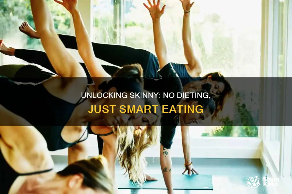 how to make yourself skinny without dieting