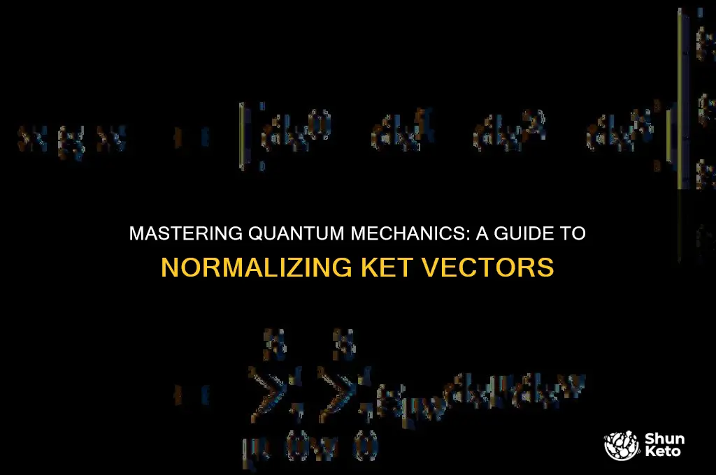 how to normalize a ket in quantum mechanics