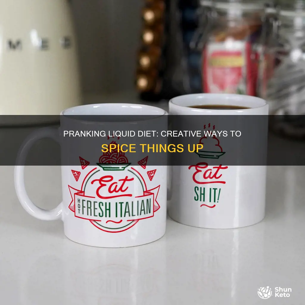 how to prank it up liquid diet