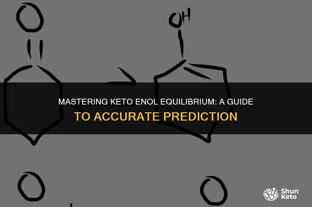 how to predict keto enol equilibrium
