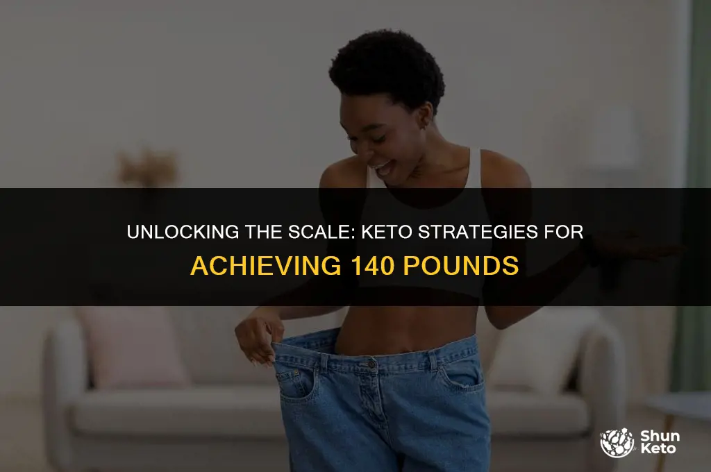 how to reach 140 pounds on keto