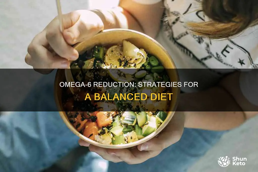 how to reduce omega 6 in diet