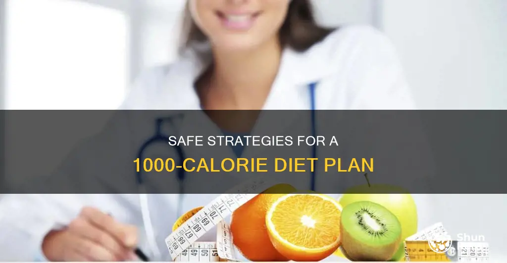 how to safely have a 1000 calorie a day diet