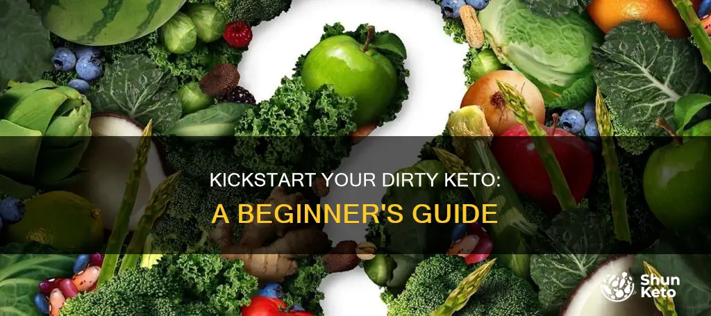 how to start dirty keto