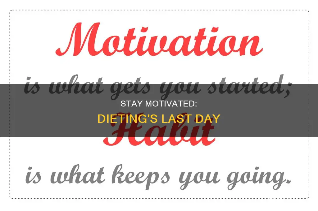 how to stay motivated on last day of dieting
