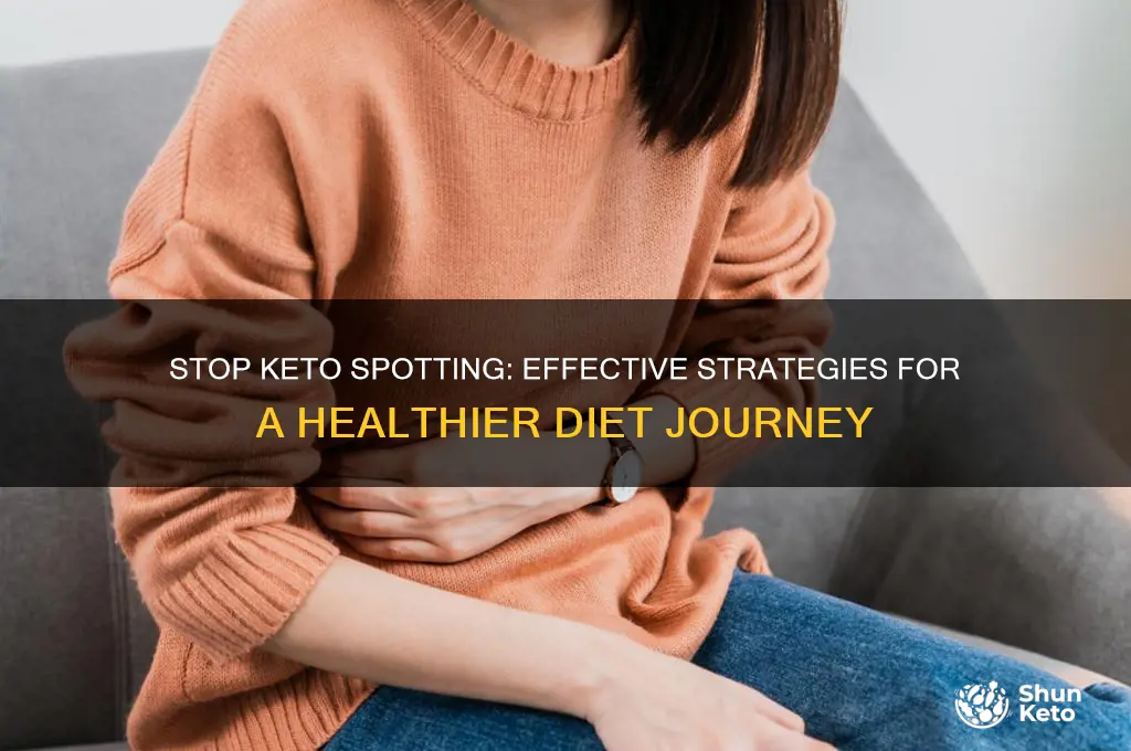 how to stop spotting on keto diet