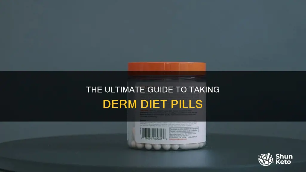 how to take derm diet pills