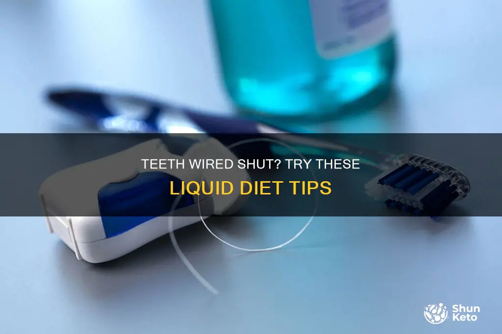 how to take liquid diet when teeth are wited shut