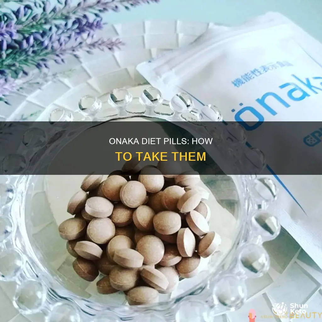 how to take onaka diet pill