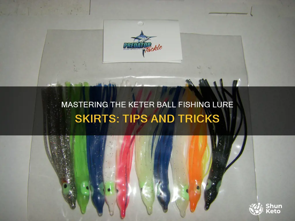 how to use keter ball fishing lure skirts