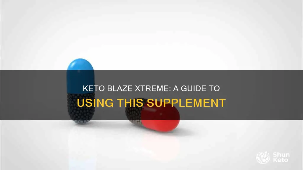 how to use keto blaze xtreme