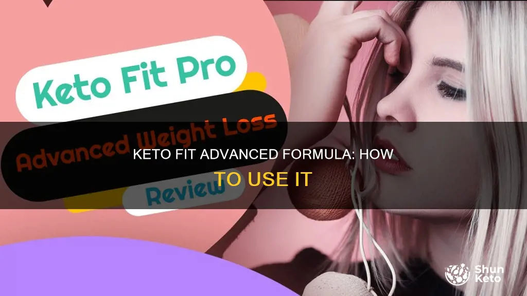 how to use keto fit advanced formula