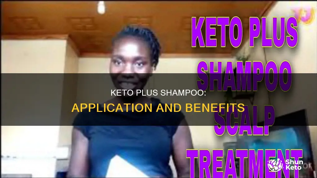 how to use keto plus shampoo