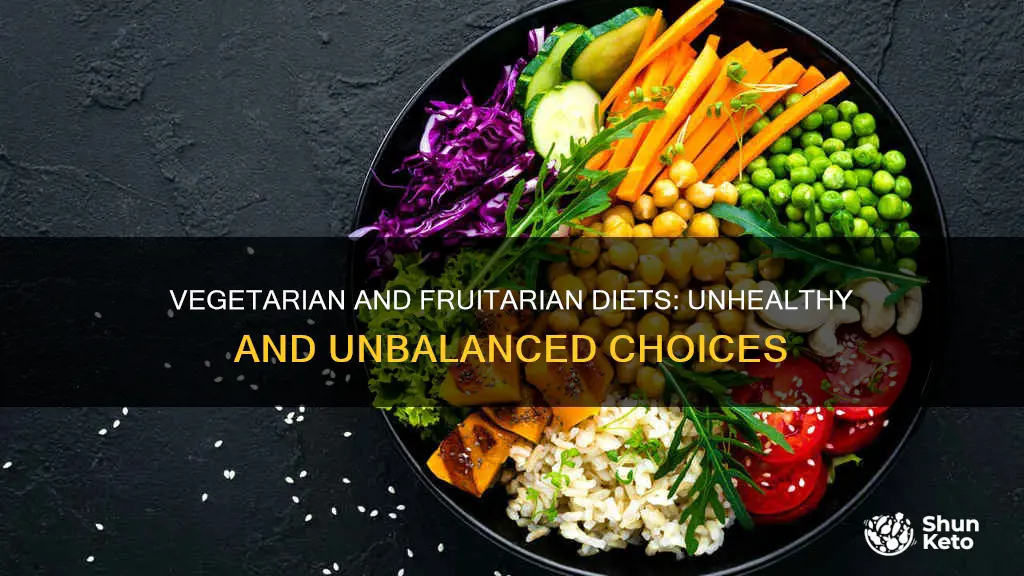 how vegetarian and frutarian diet is unhealthy