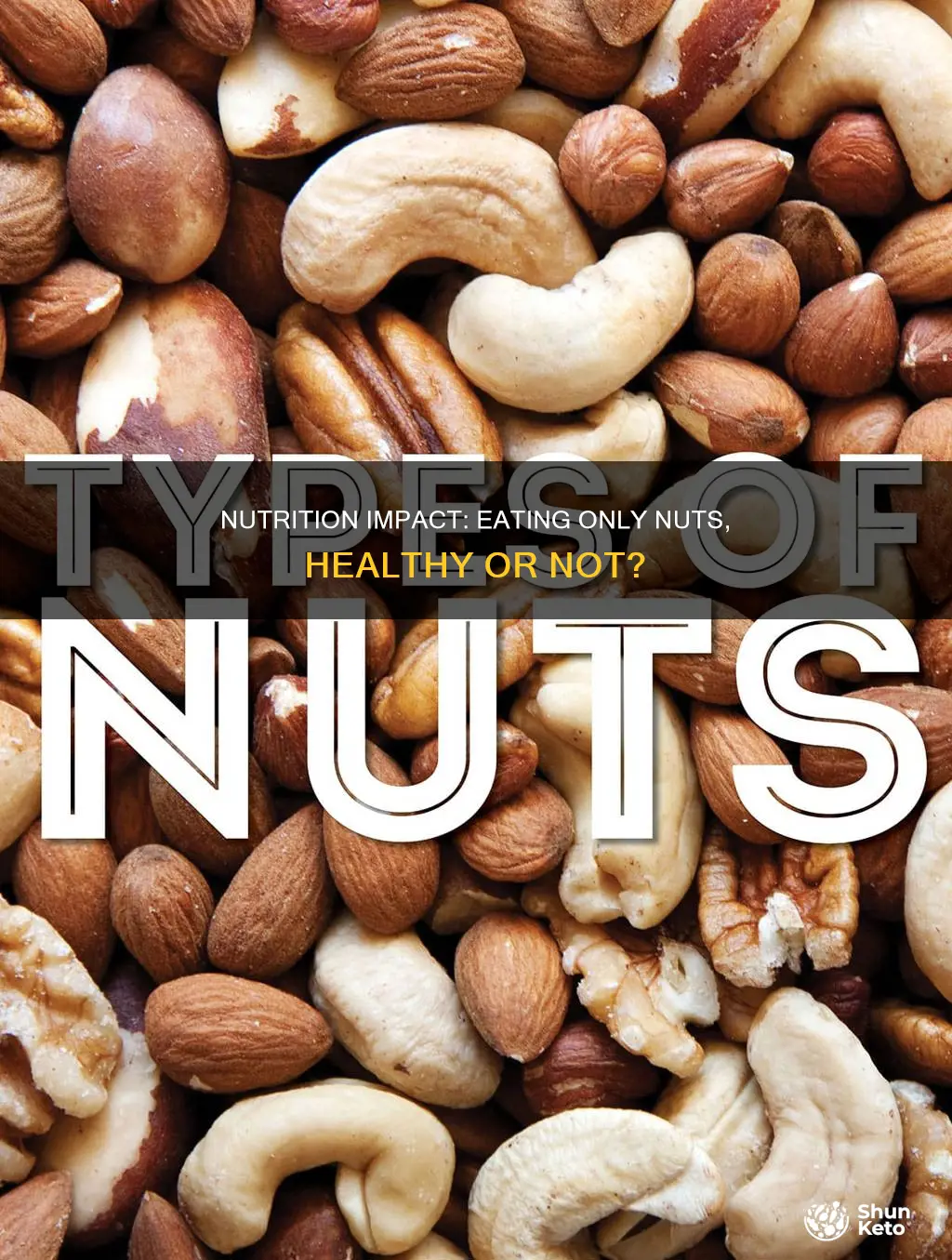 how would a diet of only nuts effect your health