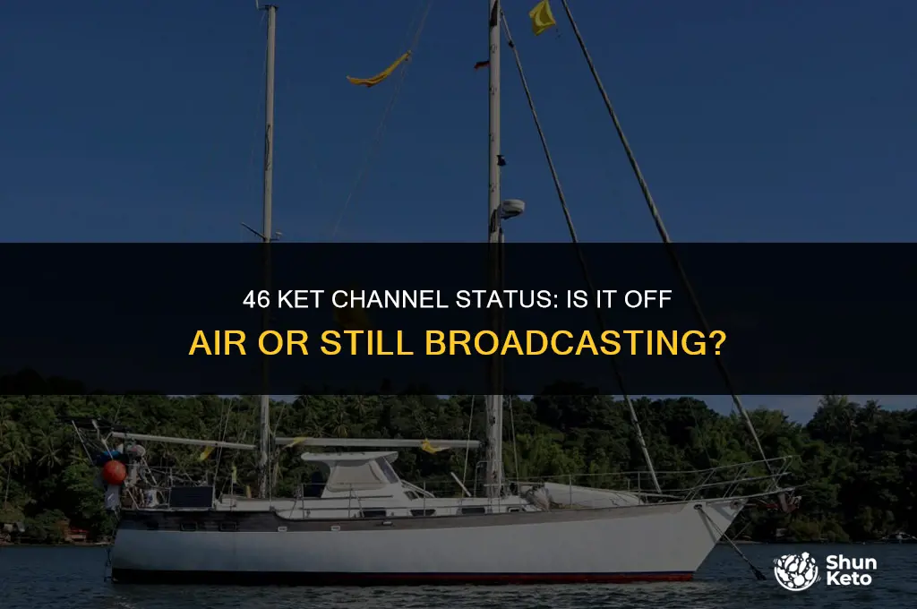 is 46 ket channel off air