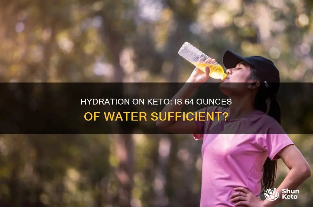 is 64 oz enough water on keto diet