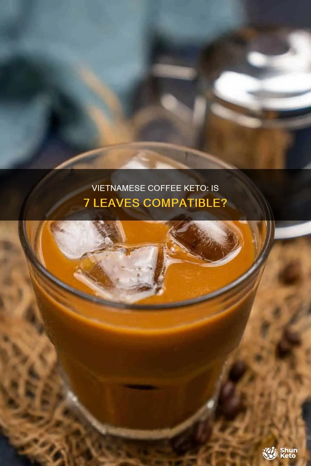 is 7 leaves vietnamese coffee keto