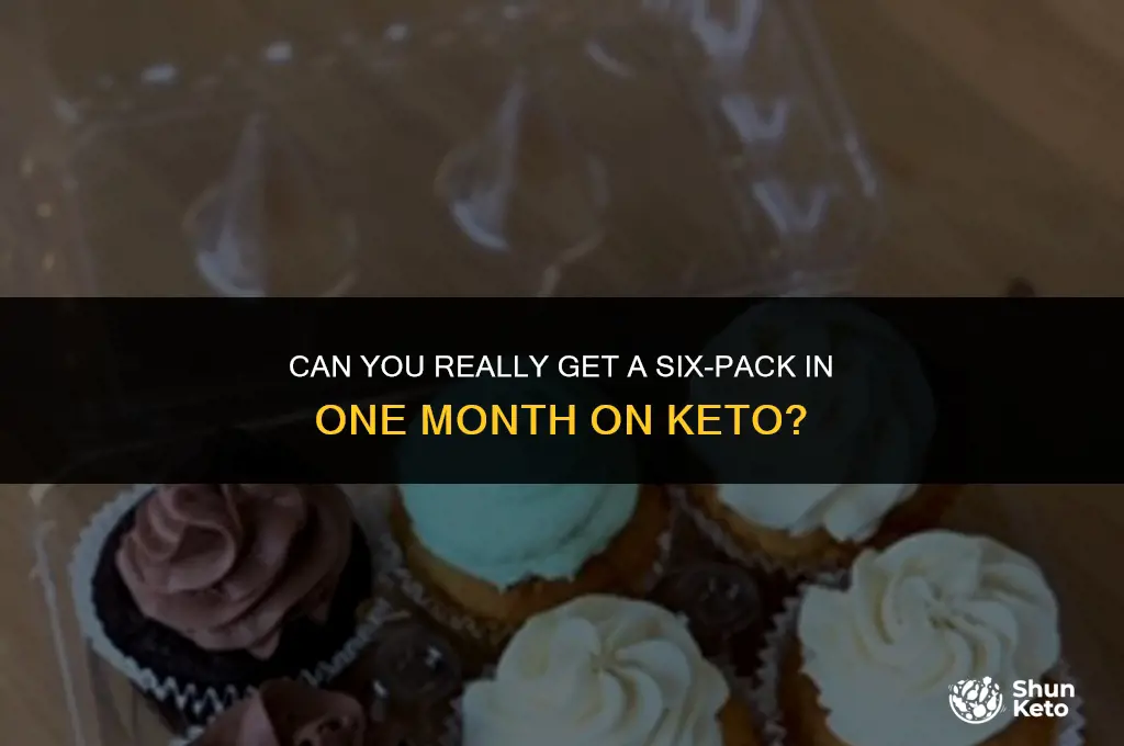 is a 6 pack achievable in one month on keto