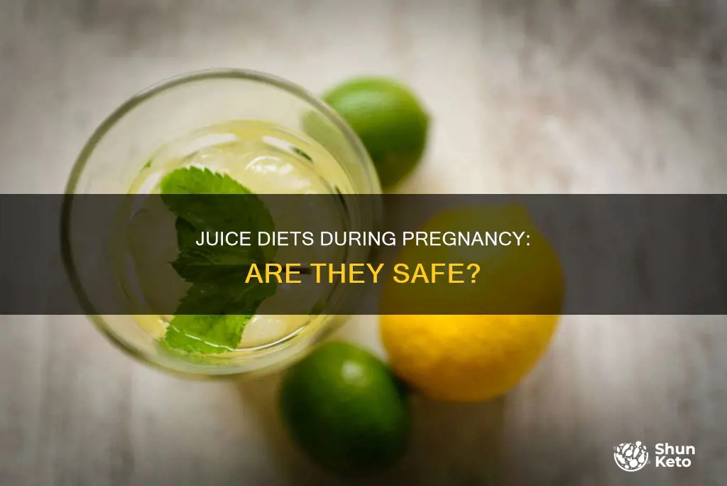 is a juice diet safe while pregnant