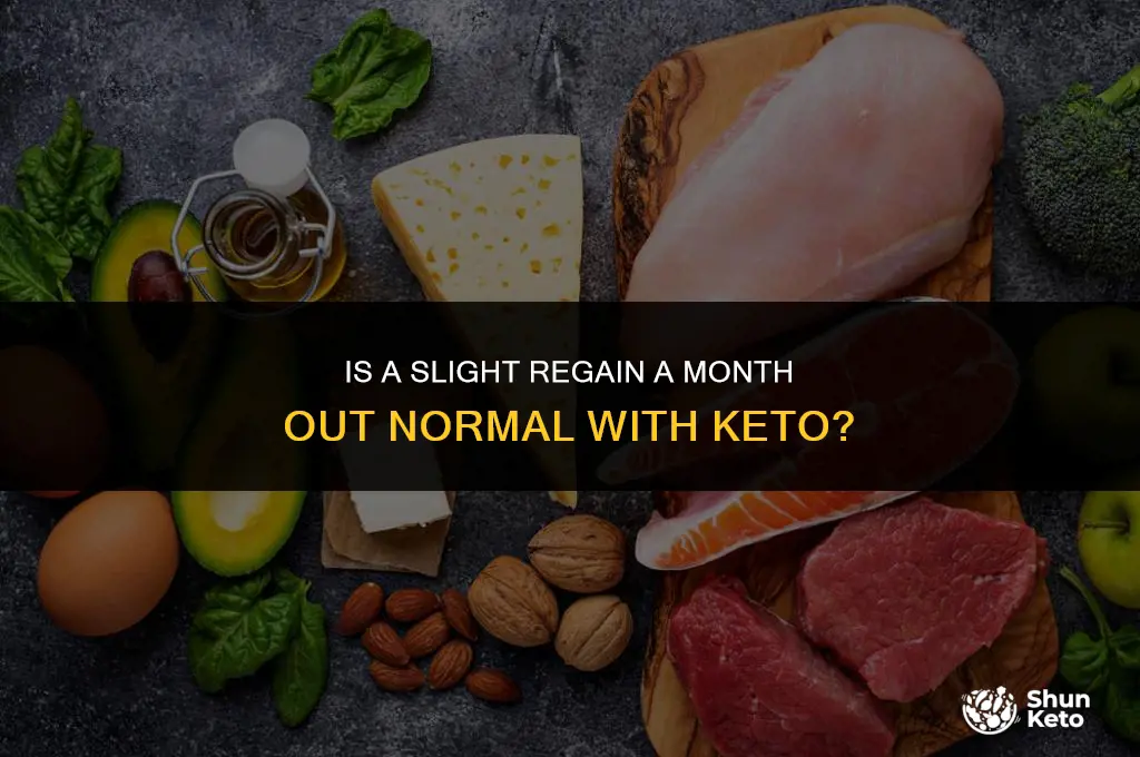 is a slight regain a month out normal with keto