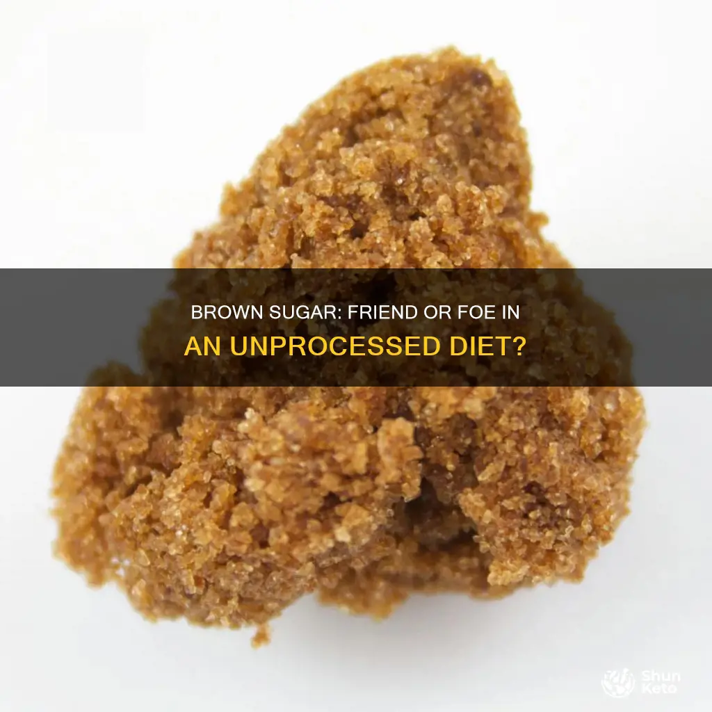 is brown sugar ok in an unprocessed diet