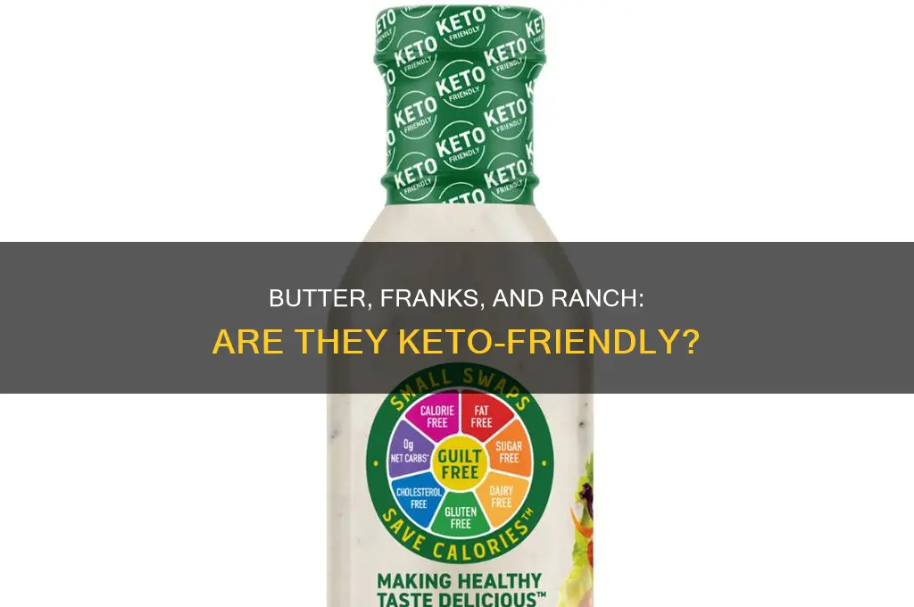 is butter franks and ranch keto