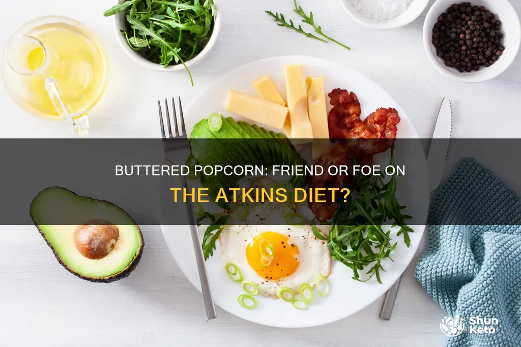 is buttered pop corn okay on atkins diet