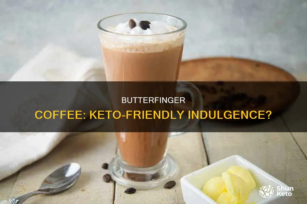 is butterfinger coffee keto