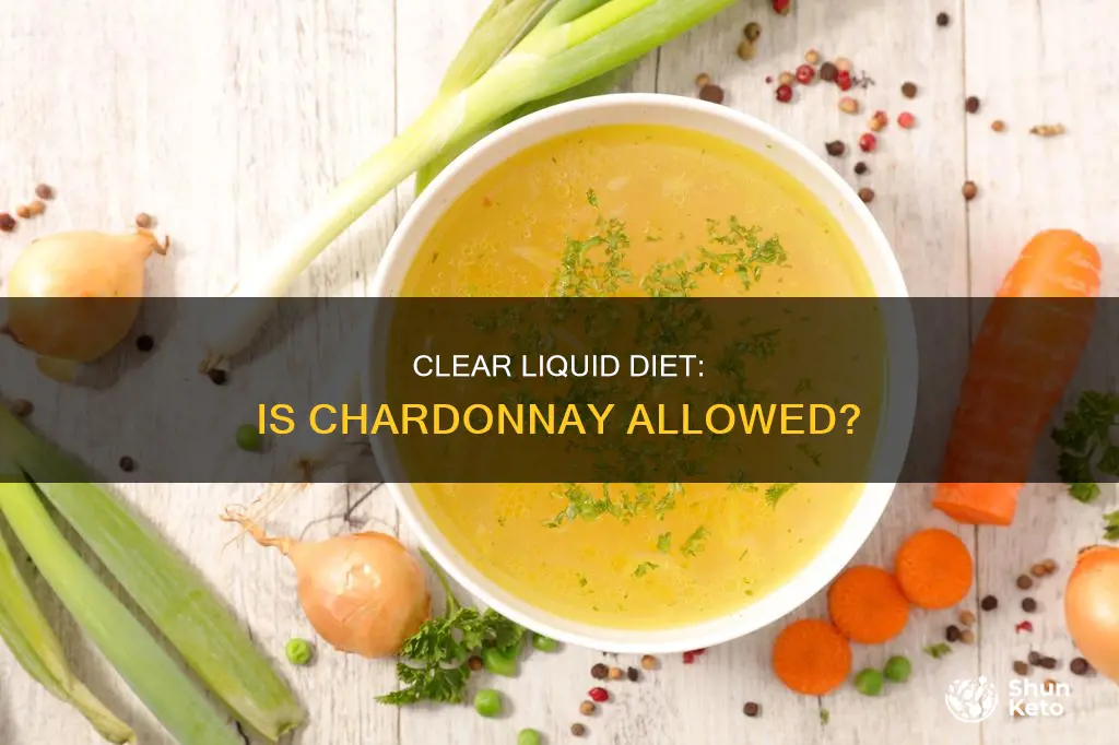 is chardonnay ok on clear liquid diet