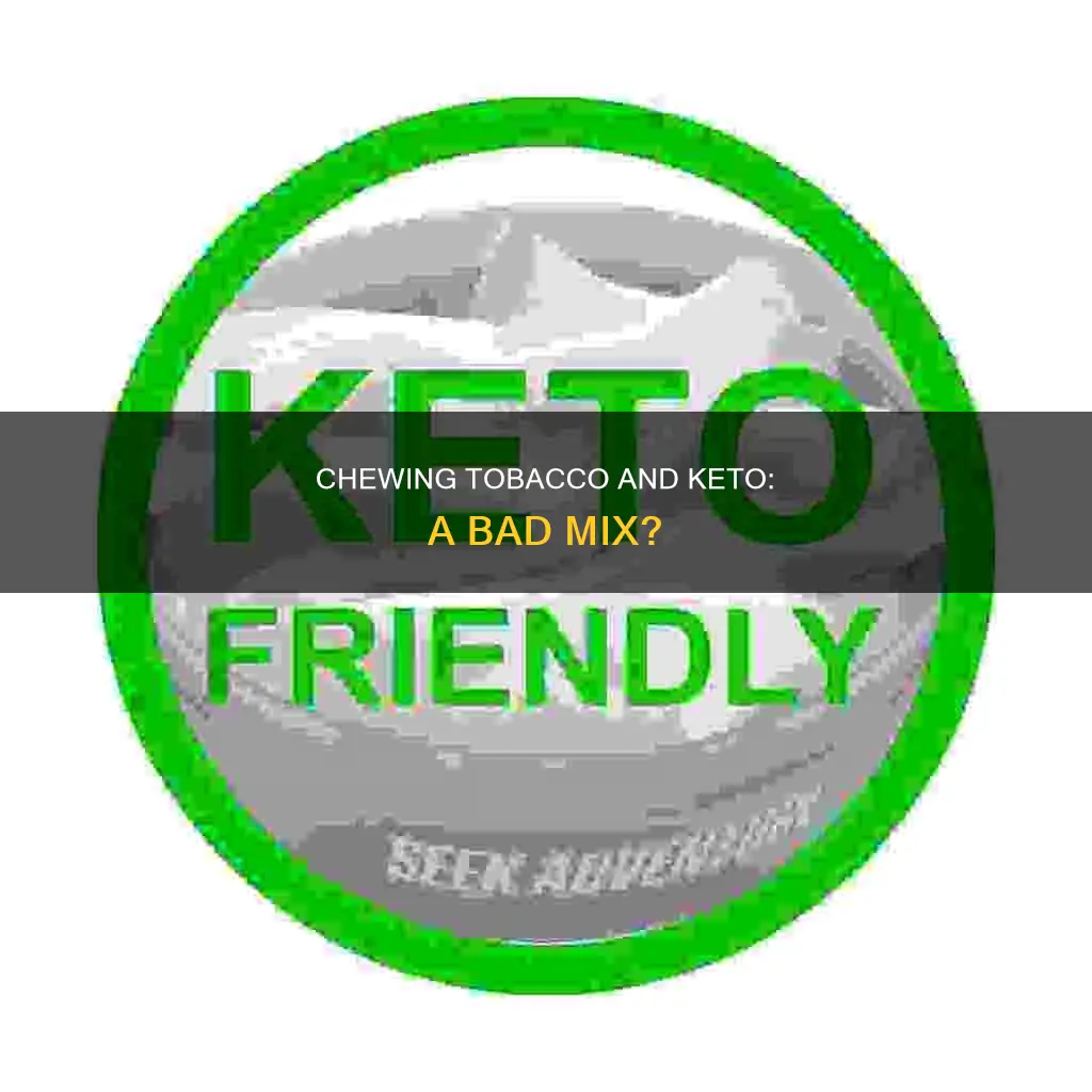 is chewing tobacco bad for keto