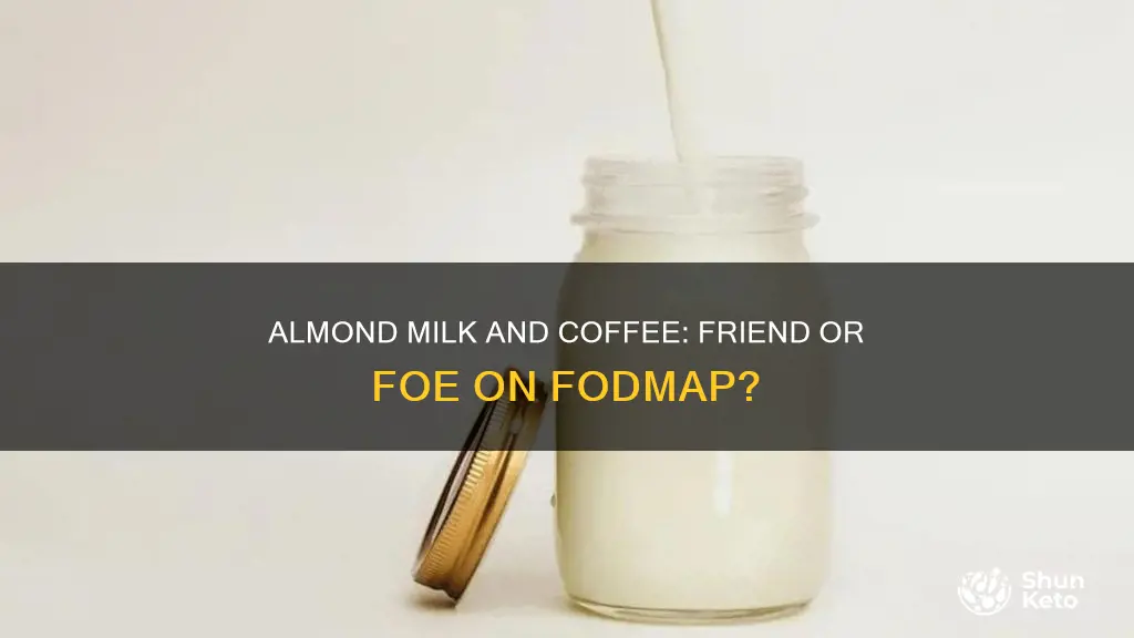 is coffee with almond milk ok on fodmap diet