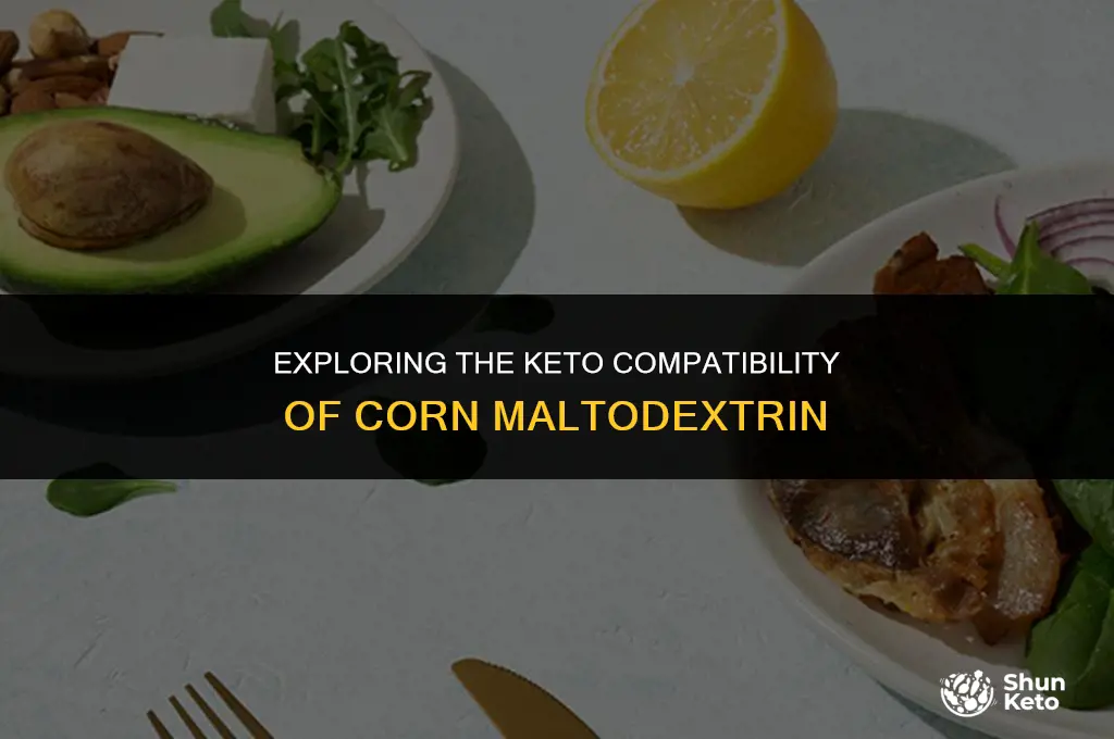is corn maltodextrin keto