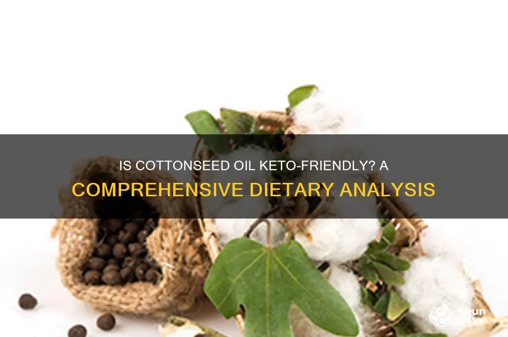 is cottonseed oil keto friendly