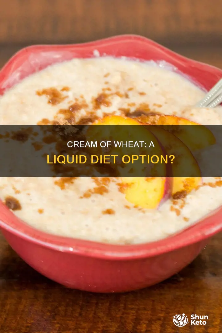 is cream of wheat a full liquid diet