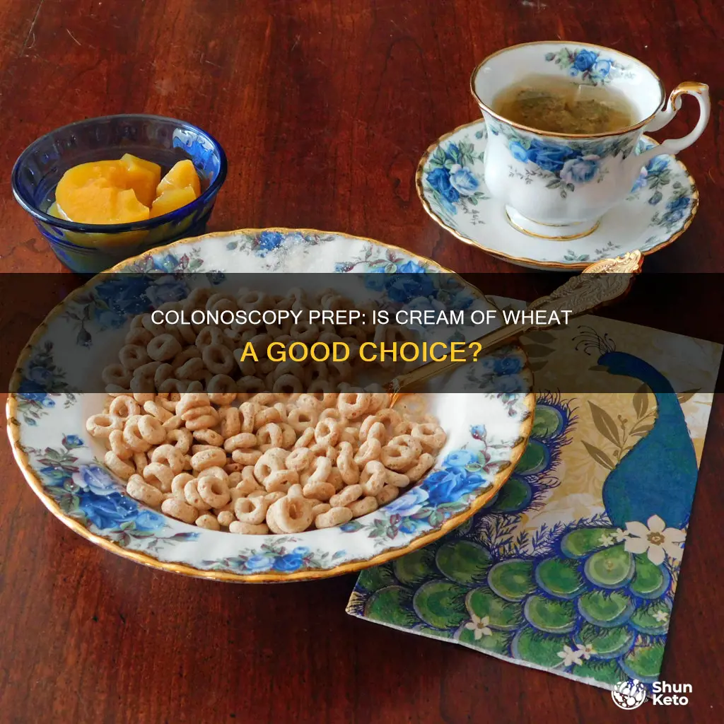 is cream of wheat ok for a pre colonoscopy diet