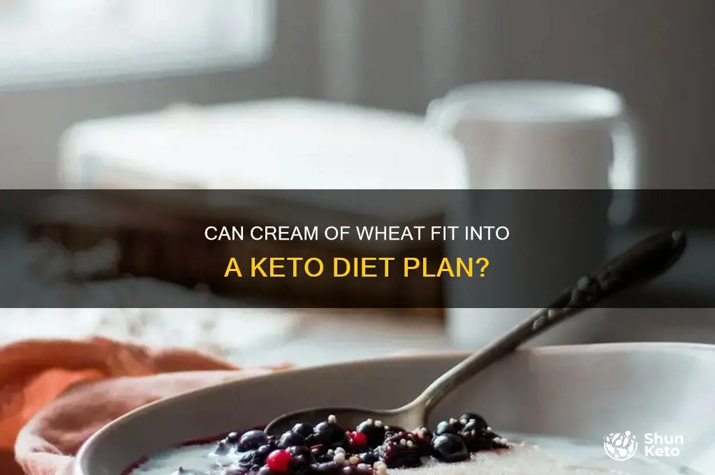 is cream of wheat ok for keto diet
