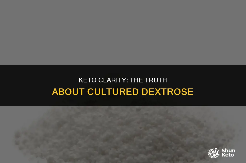 is cultured dextrose keto