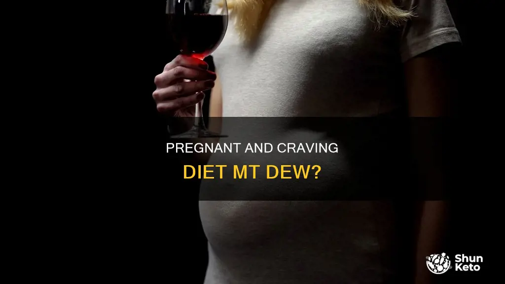 is diet mt dew ok to drink while pregnant