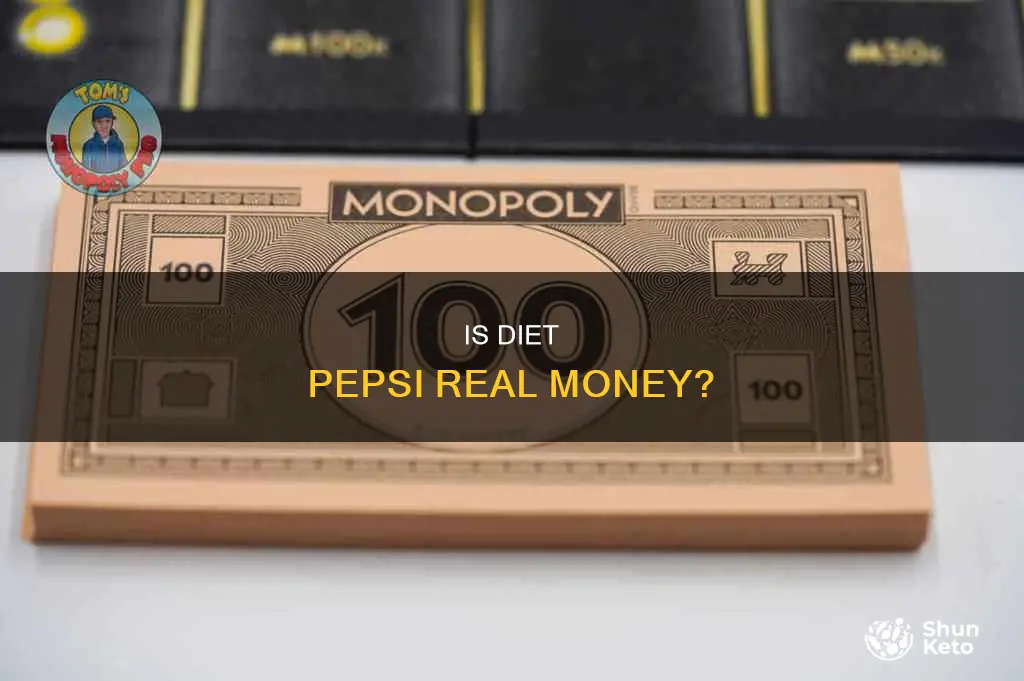 is diet pepsi ok is monopoly money ok