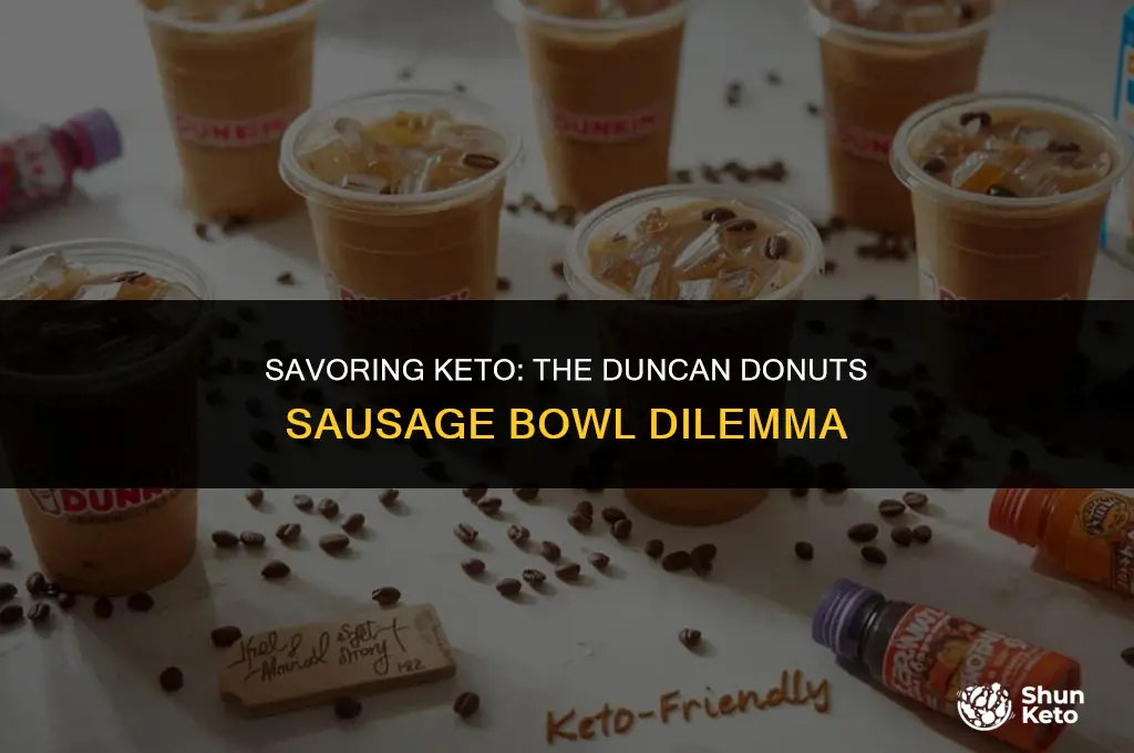 is dunkan donuts sausage bowl keto