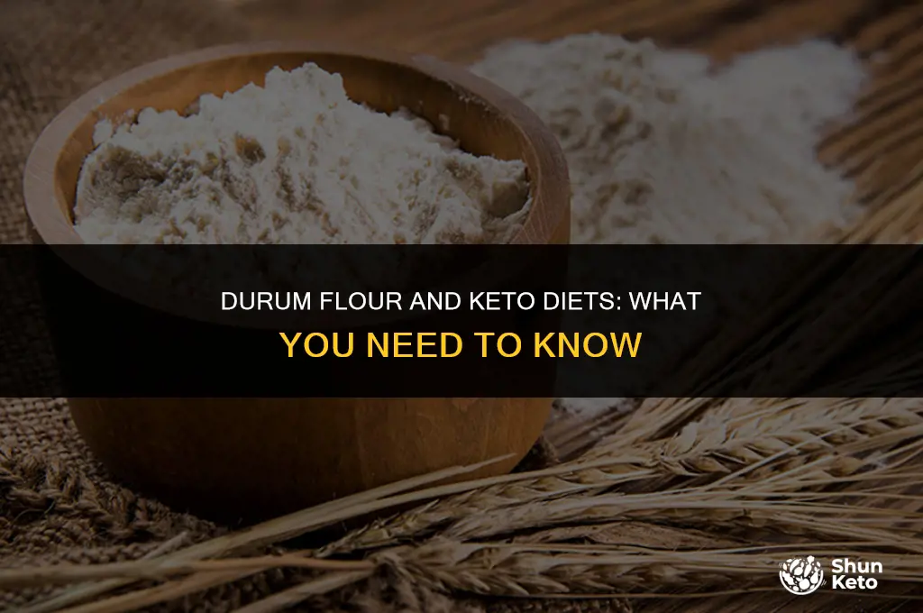 is durum flour keto