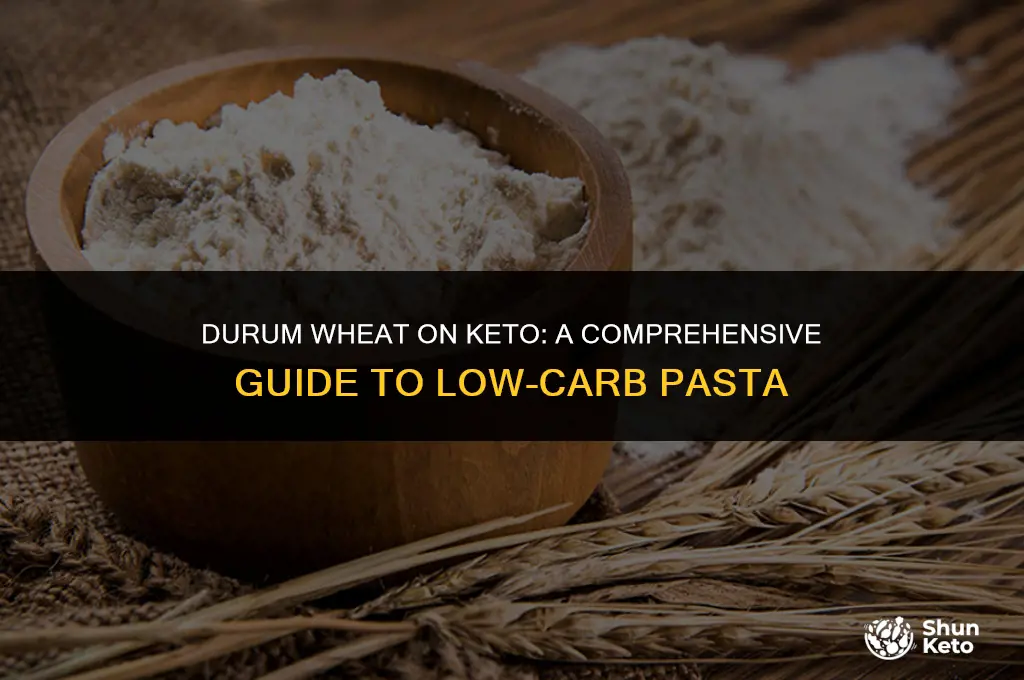 is durum wheat keto friendly