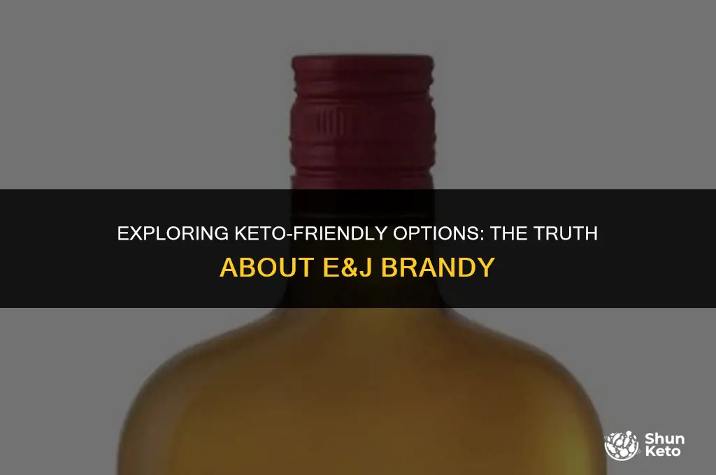 is e and j brandy keto friendly
