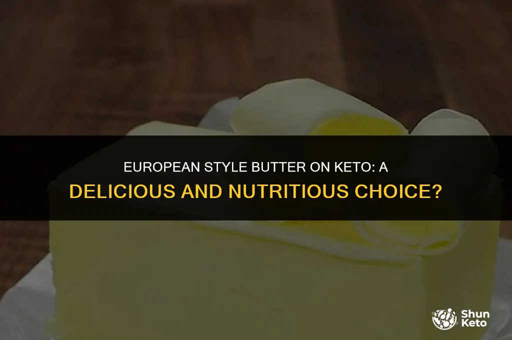 is european style butter keto friendly