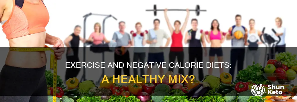 is execise recommended in a negative calorie diet