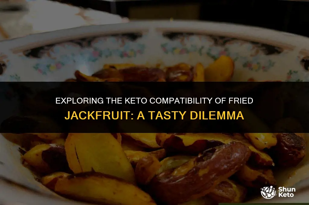 is fried jackfruit keto friendly